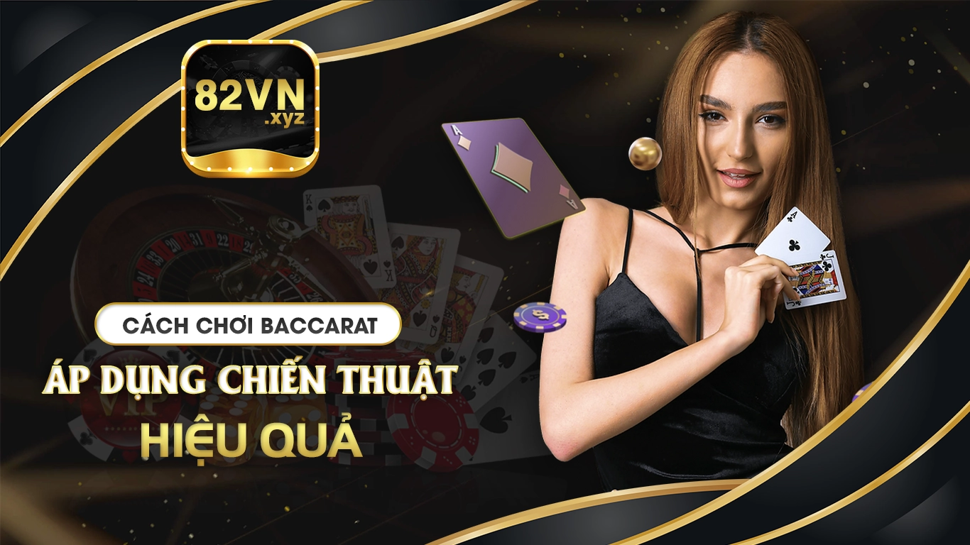 cách chơi baccarat 82vn 02