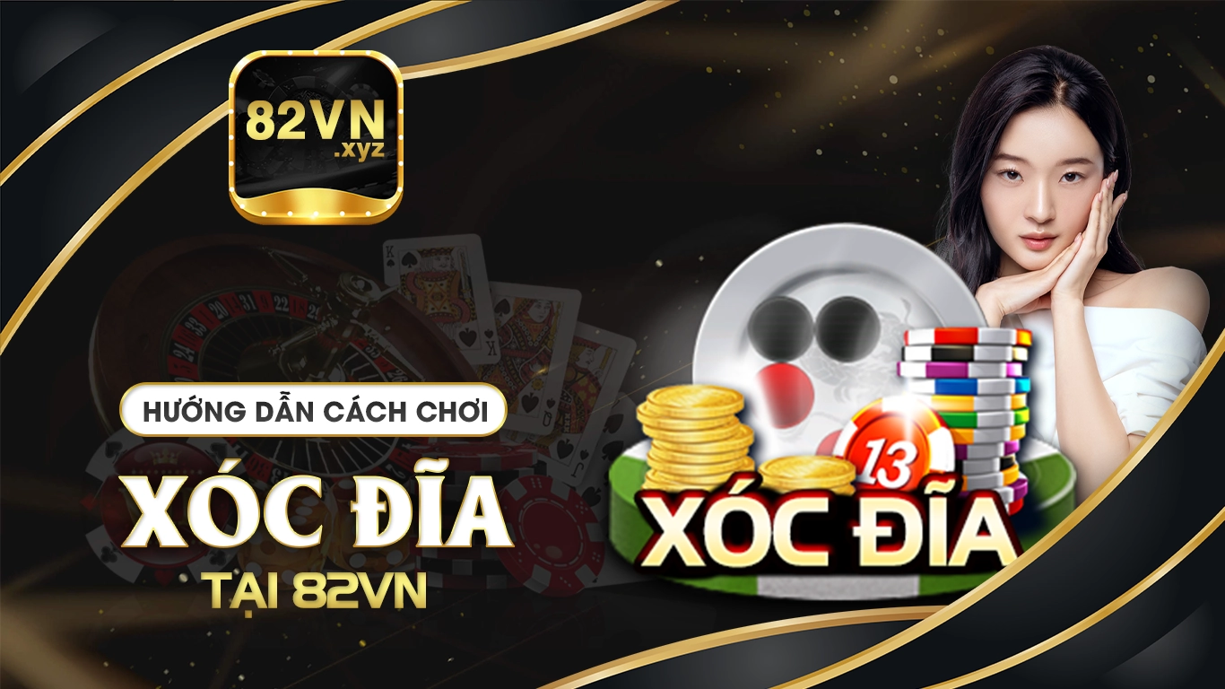 cách chơi xóc đĩa 82vn 01